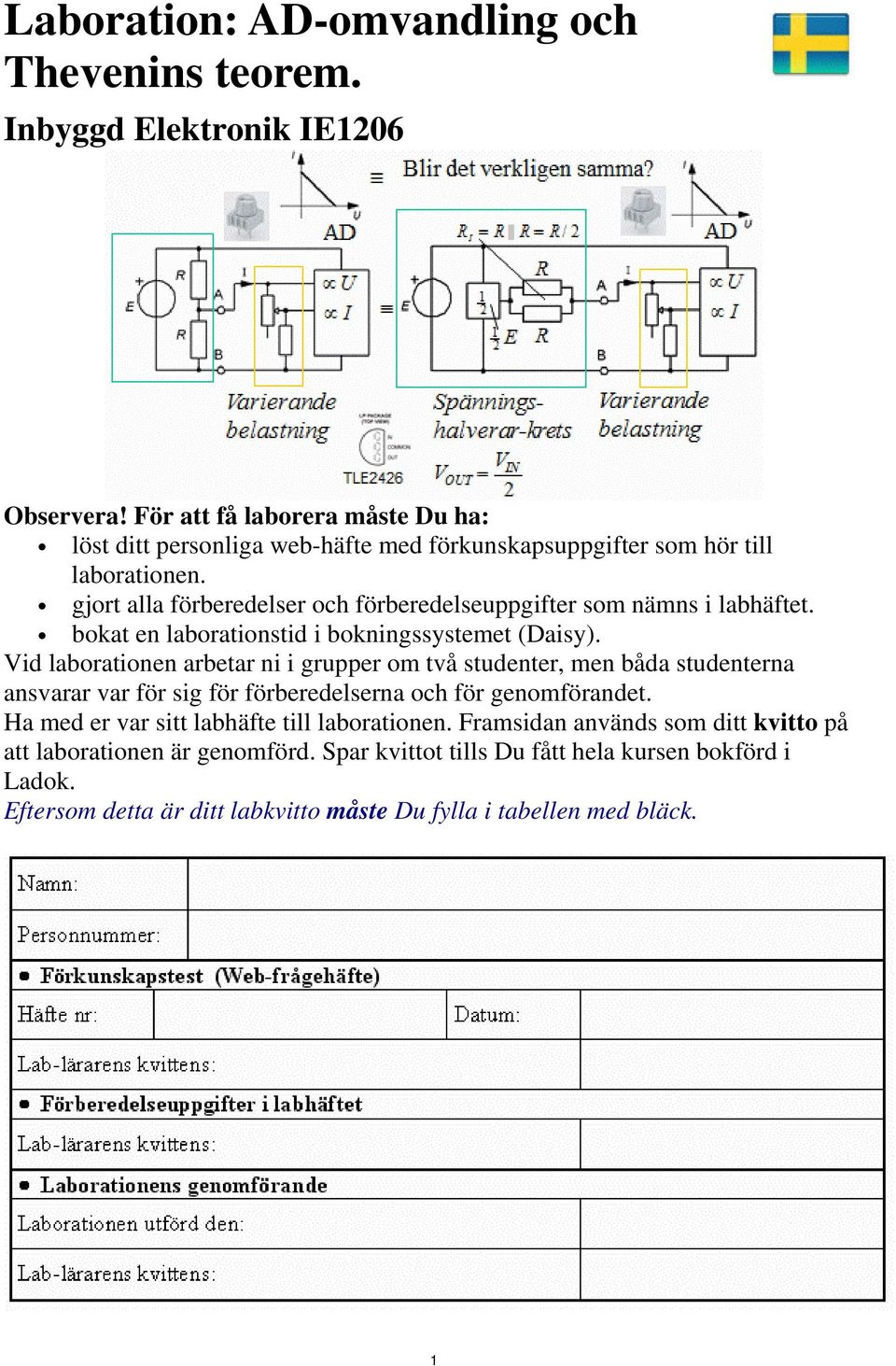 labhäftet. bokat en laborationstid i bokningssystemet (Daisy).