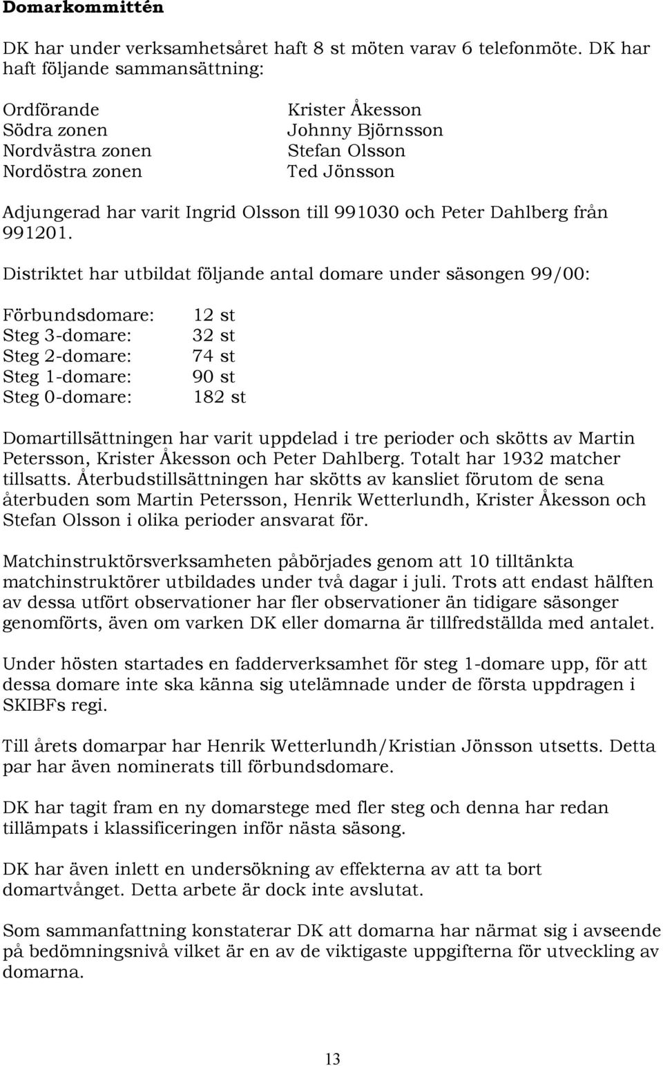 och Peter Dahlberg från 991201.