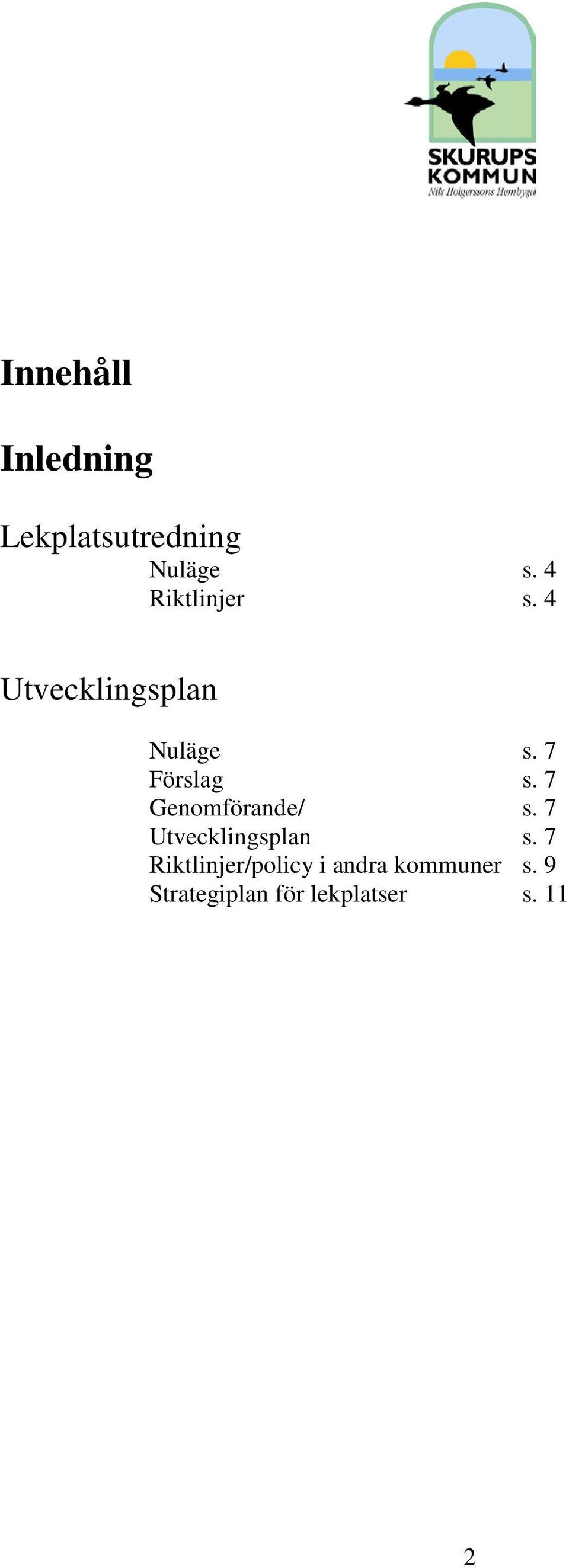 7 Genomförande/ s. 7 Utvecklingsplan s.