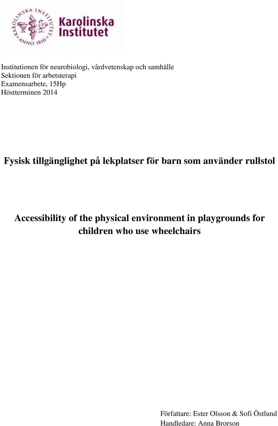 använder rullstol Accessibility of the physical environment in playgrounds for