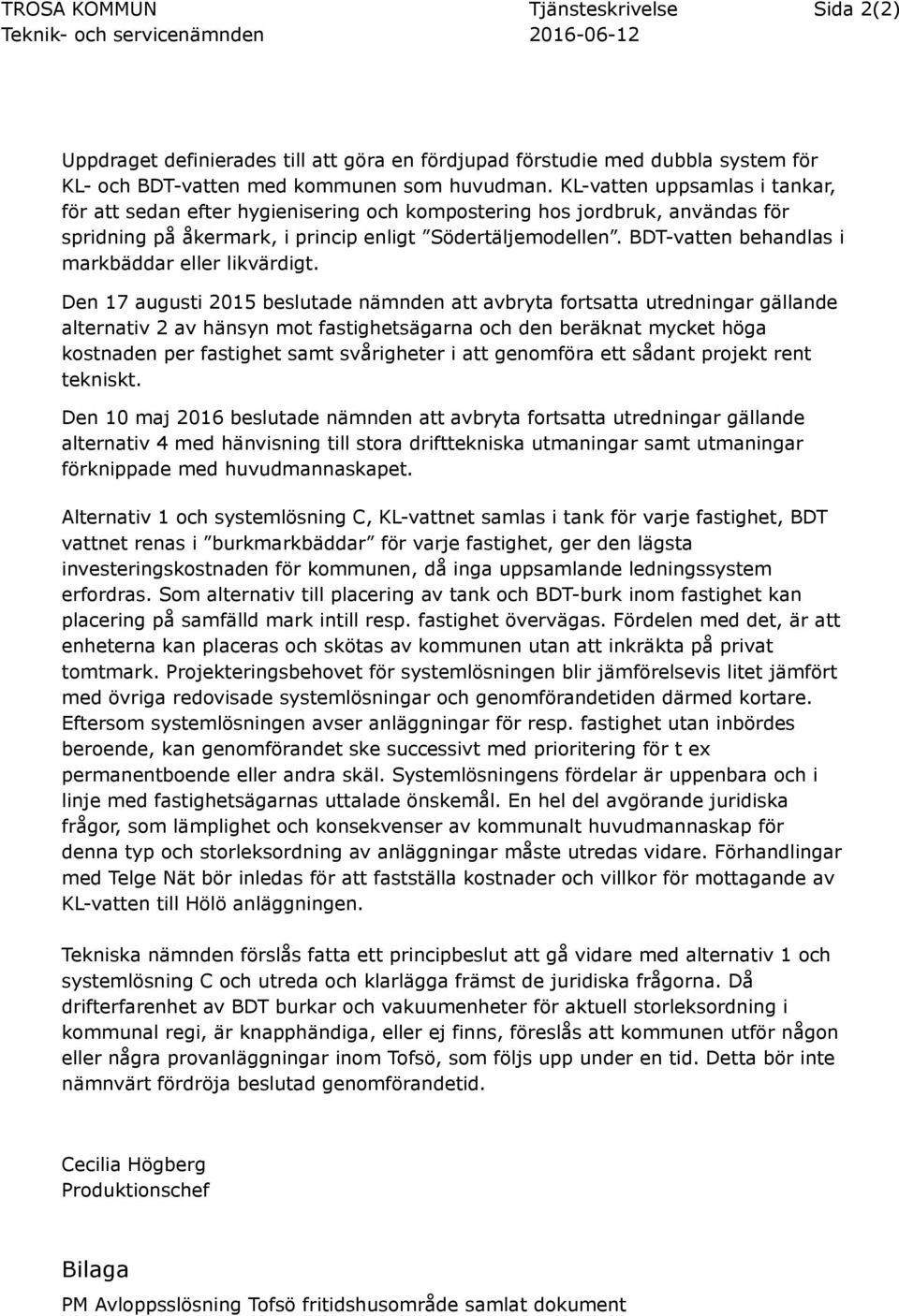 BDT-vatten behandlas i markbäddar eller likvärdigt.
