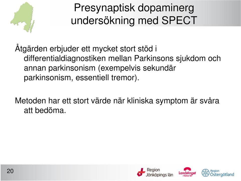 och annan parkinsonism (exempelvis sekundär parkinsonism, essentiell