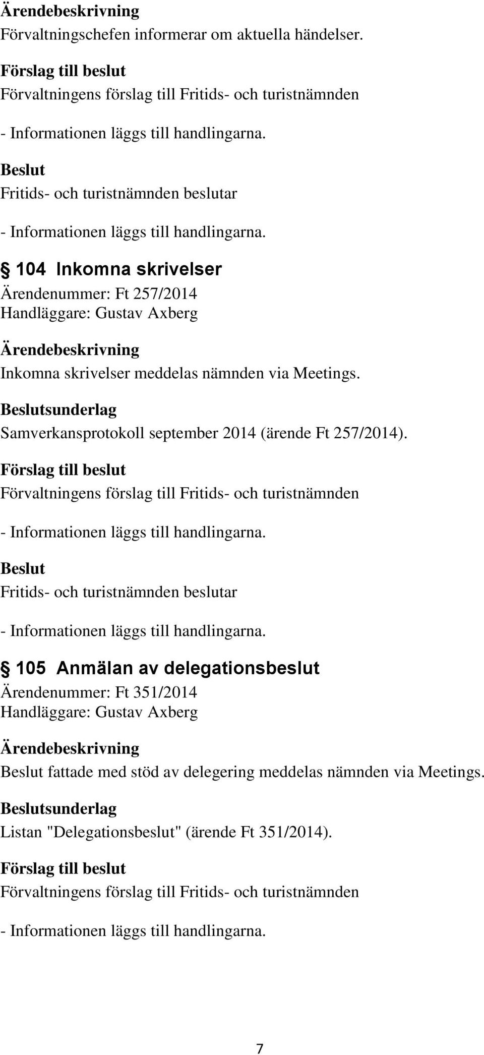 via Meetings. sunderlag Samverkansprotokoll september 2014 (ärende Ft 257/2014).