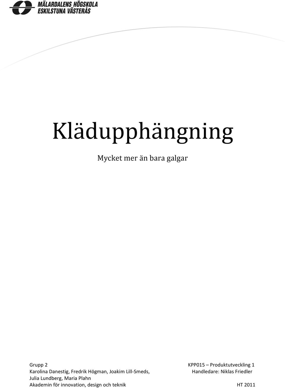 Joakim Lill- Smeds, Handledare: Niklas Friedler Julia