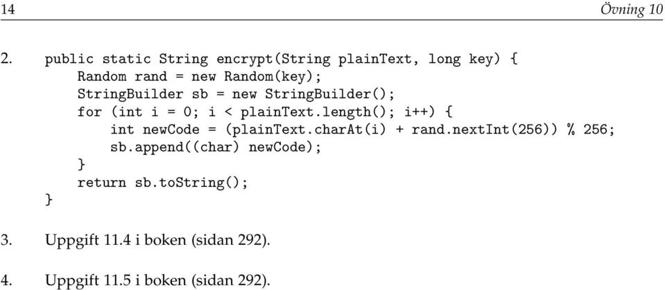 StringBuilder sb = new StringBuilder(); for (int i = 0; i < plaintext.