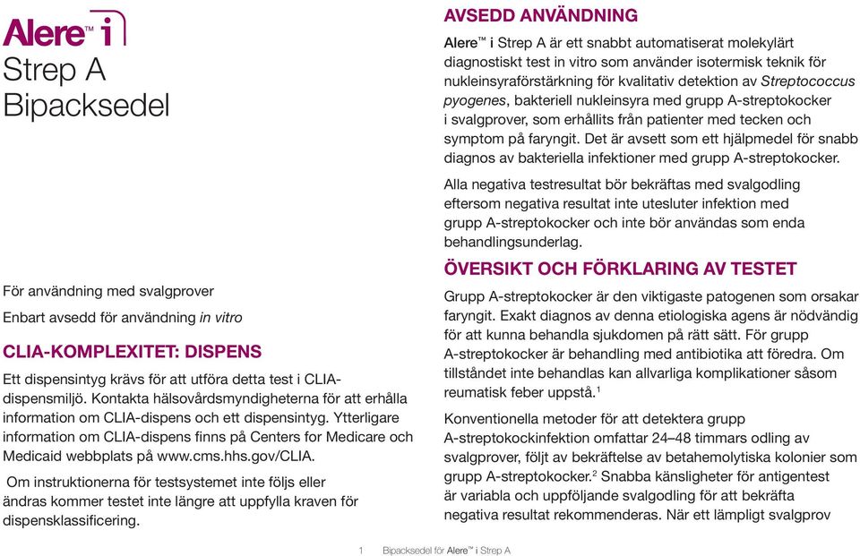 cms.hhs.gov/clia. Om instruktionerna för testsystemet inte följs eller ändras kommer testet inte längre att uppfylla kraven för dispensklassificering.