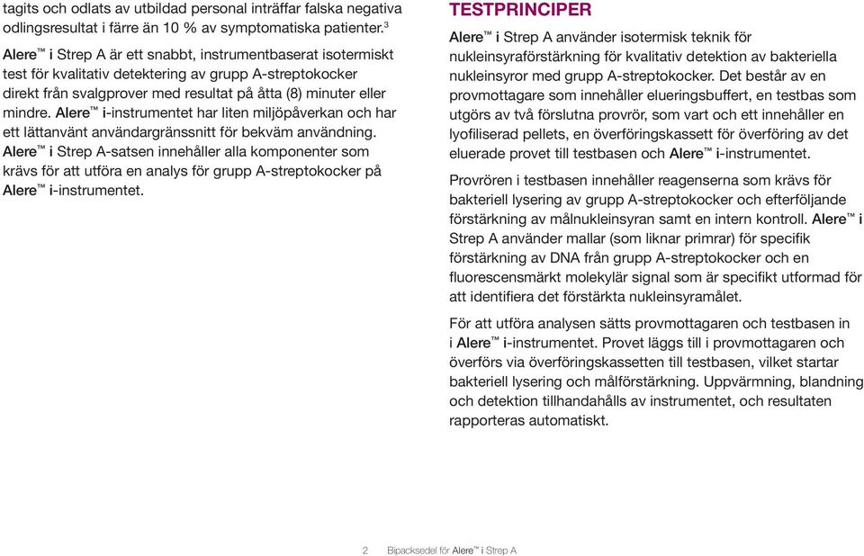 Alere i-instrumentet har liten miljöpåverkan och har ett lättanvänt användargränssnitt för bekväm användning.