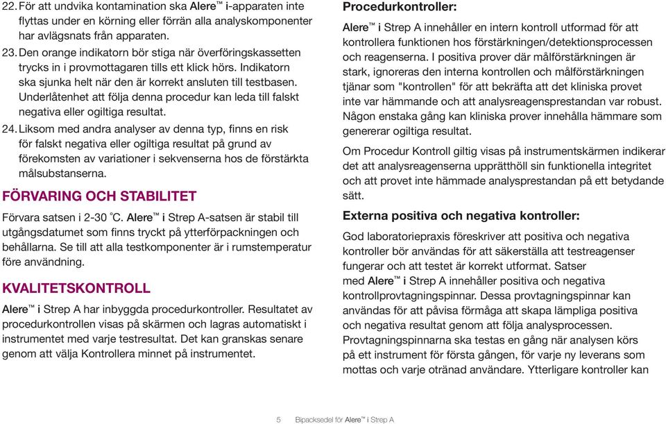 Underlåtenhet att följa denna procedur kan leda till falskt negativa eller ogiltiga resultat. 24.