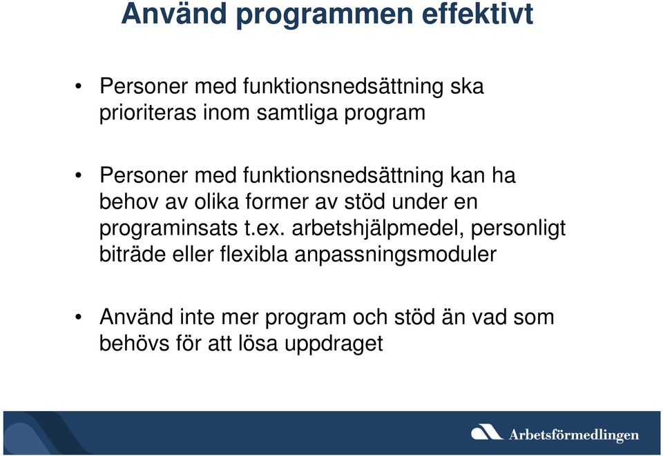 stöd under en programinsats t.ex.