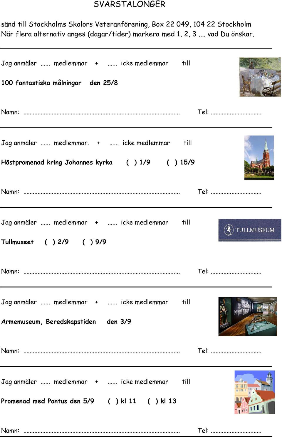 100 fantastiska målningar den 25/8 Jag anmäler... medlemmar. +.