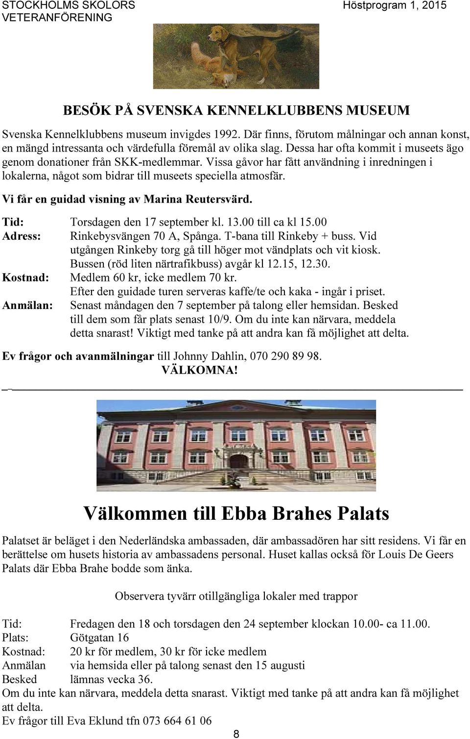 Vi får en guidad visning av Marina Reutersvärd. Tid: Torsdagen den 17 september kl. 13.00 till ca kl 15.00 Adress: Rinkebysvängen 70 A, Spånga. T-bana till Rinkeby + buss.