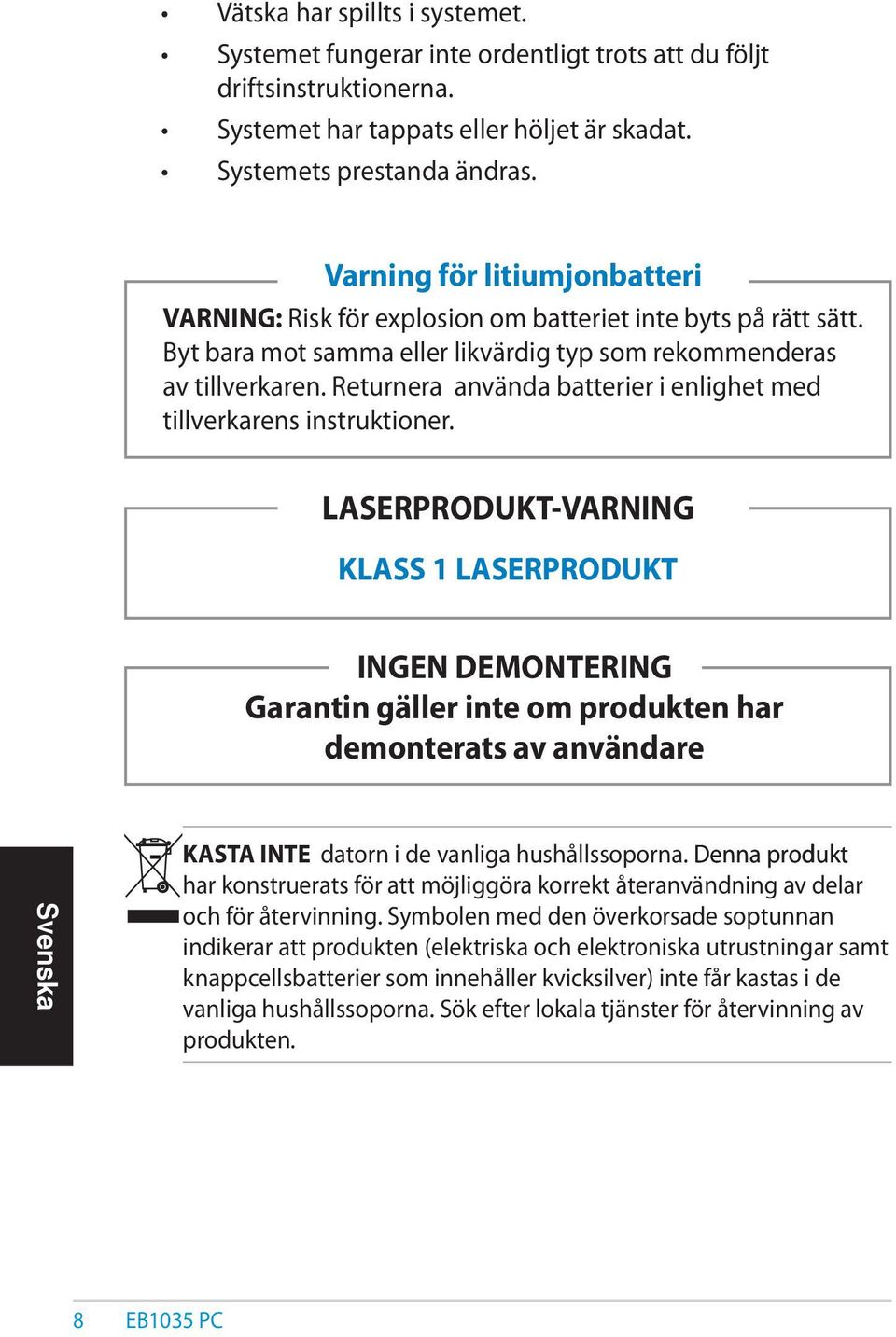 Returnera använda batterier i enlighet med tillverkarens instruktioner.