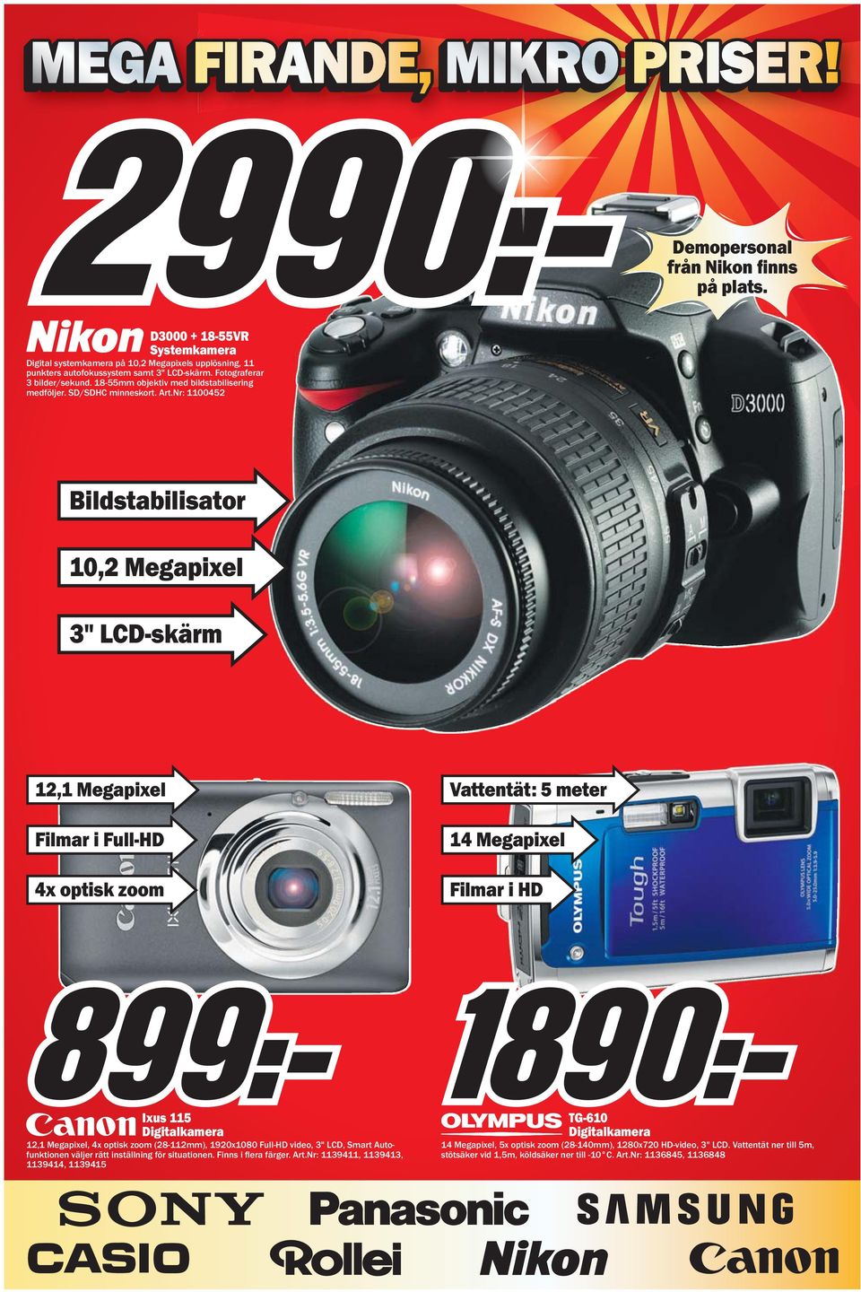 Nr: 1100452 Bildstabilisator 10,2 Megapixel 3" LCD-skärm 12,1 Megapixel Filmar i Full-HD 4x optisk zoom Vattentät: 5 meter 14 Megapixel Filmar i HD Ixus 115 Digitalkamera 12,1 Megapixel, 4x optisk