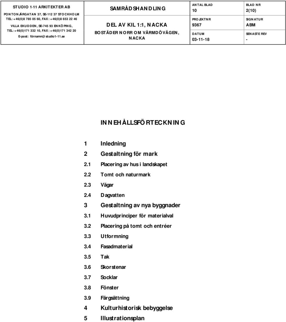 4 Dagvatten 3 Gestaltning av nya byggnader 3.1 Huvudprinciper för materialval 3.
