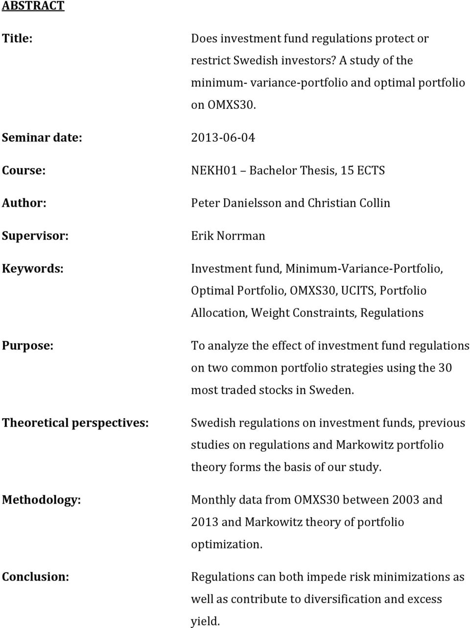 Norrman Investment fund, Minimum-Variance-Portfolio, Optimal Portfolio, OMXS30, UCITS, Portfolio Allocation, Weight Constraints, Regulations To analyze the effect of investment fund regulations on