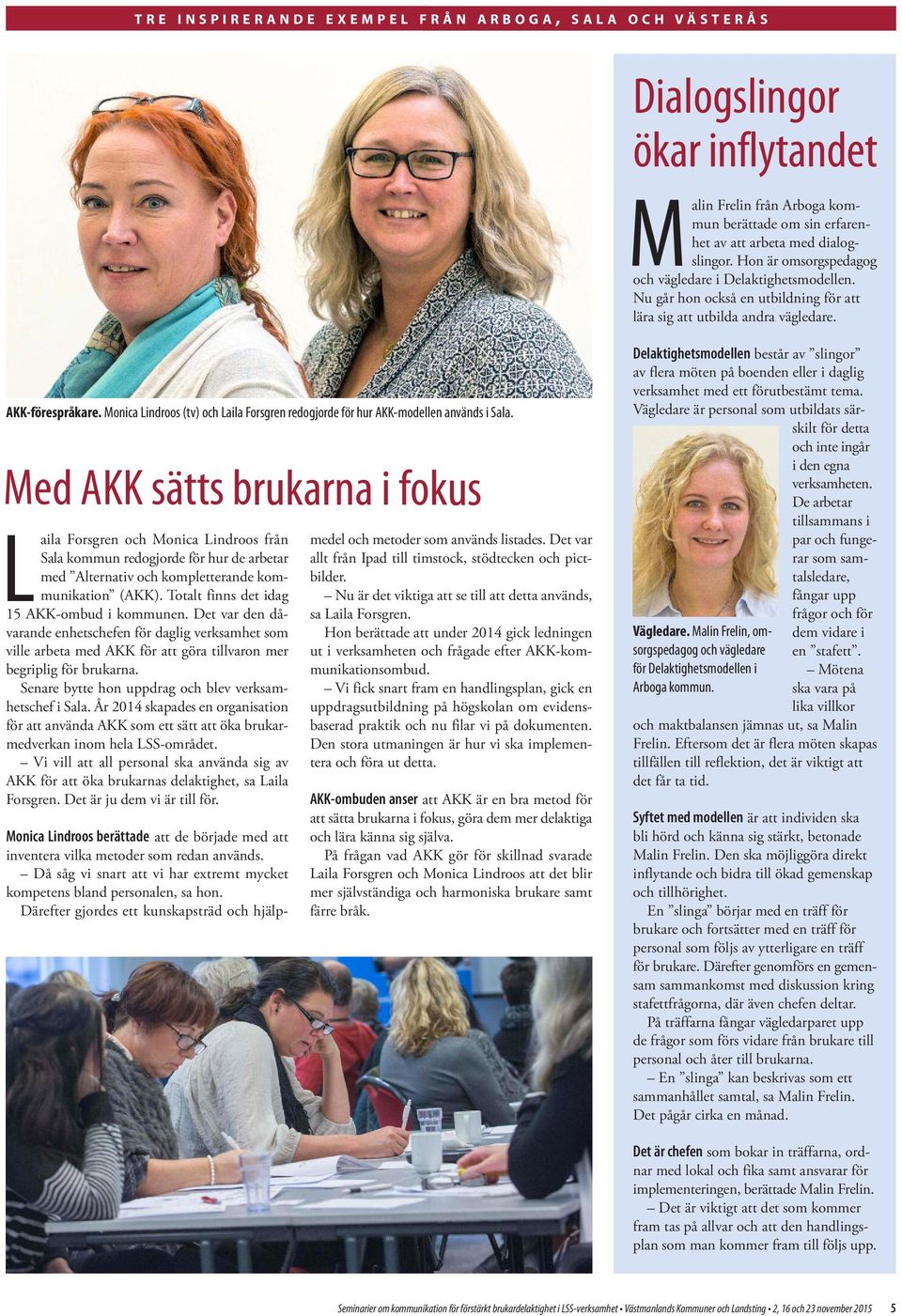 Monica Lindroos (tv) och Laila Forsgren redogjorde för hur AKK-modellen används i Sala.