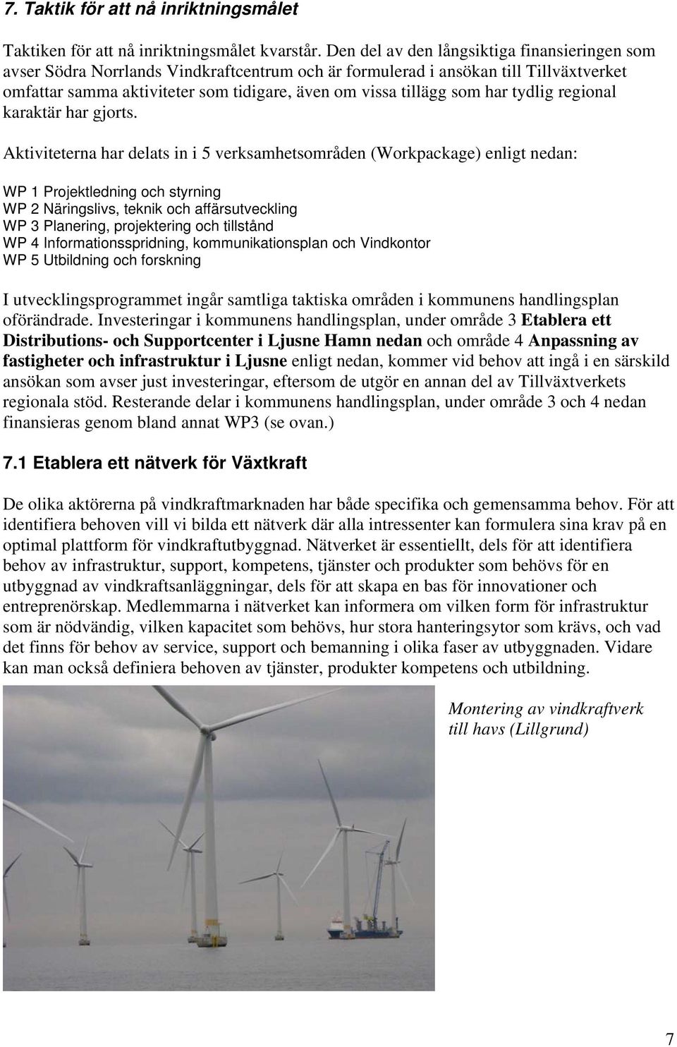 har tydlig regional karaktär har gjorts.