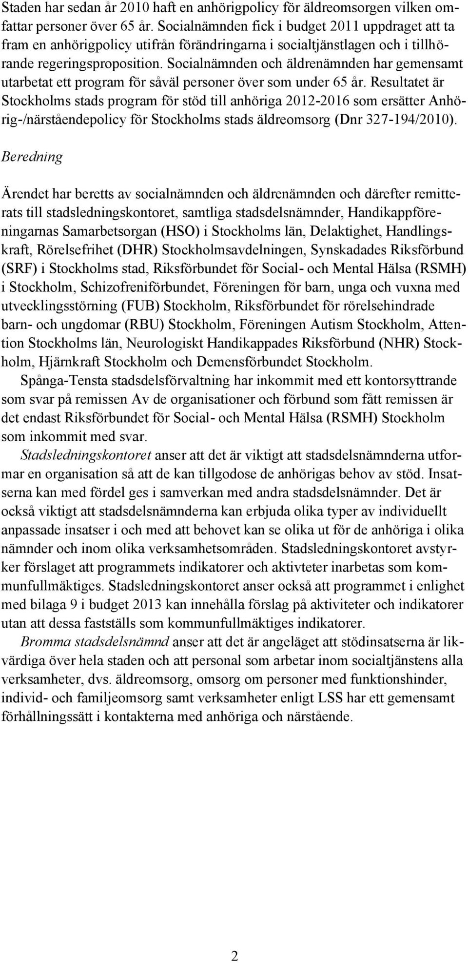 Socialnämnden och äldrenämnden har gemensamt utarbetat ett program för såväl personer över som under 65 år.