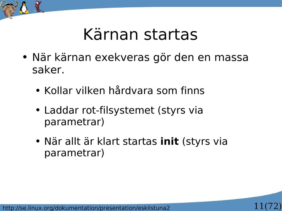 När kärnan exekveras gör den en massa saker.