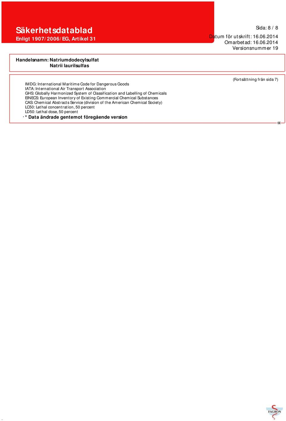 Commercial Chemical Substances CAS: Chemical Abstracts Service (division of the American Chemical Society) LC50: