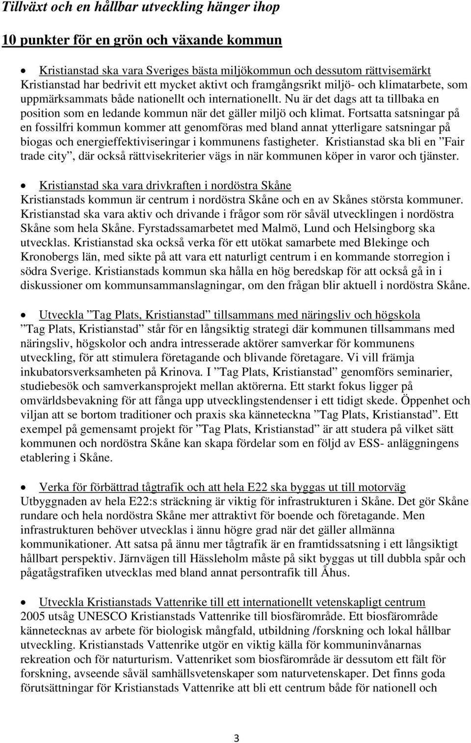 Nu är det dags att ta tillbaka en position som en ledande kommun när det gäller miljö och klimat.