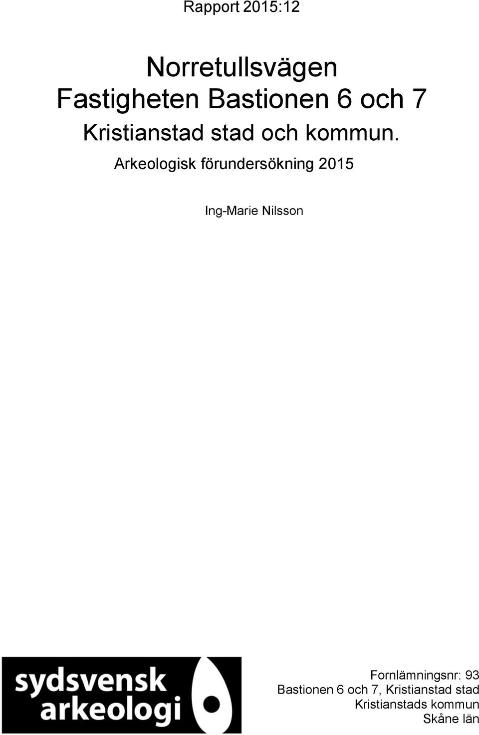 Arkeologisk förundersökning 2015 Ing-Marie Nilsson