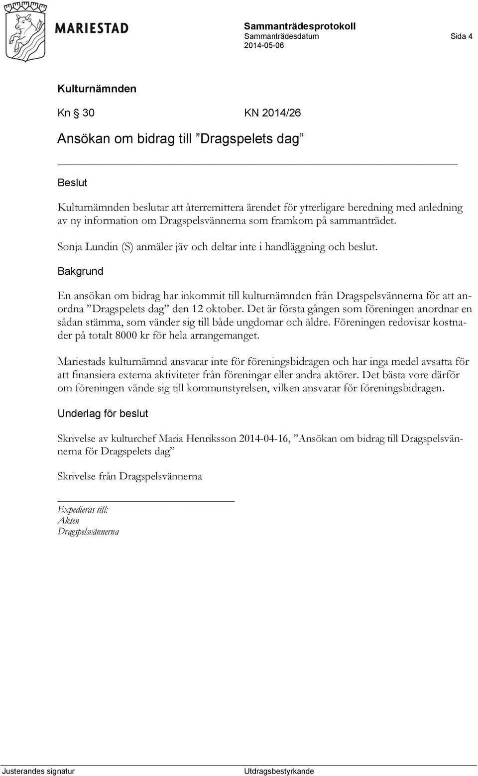 En ansökan om bidrag har inkommit till kulturnämnden från Dragspelsvännerna för att anordna Dragspelets dag den 12 oktober.