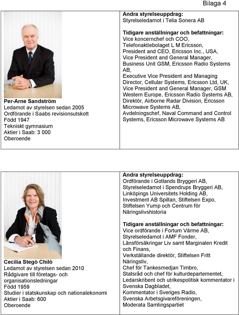 , USA, Vice President and General Manager, Business Unit GSM, Ericsson Radio Systems AB, Executive Vice President and Managing Director, Cellular Systems, Ericsson Ltd, UK, Vice President and General