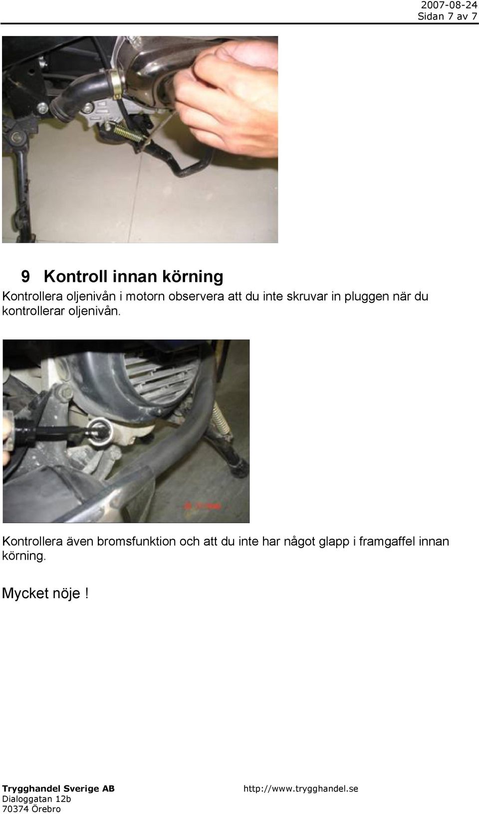 kontrollerar oljenivån.