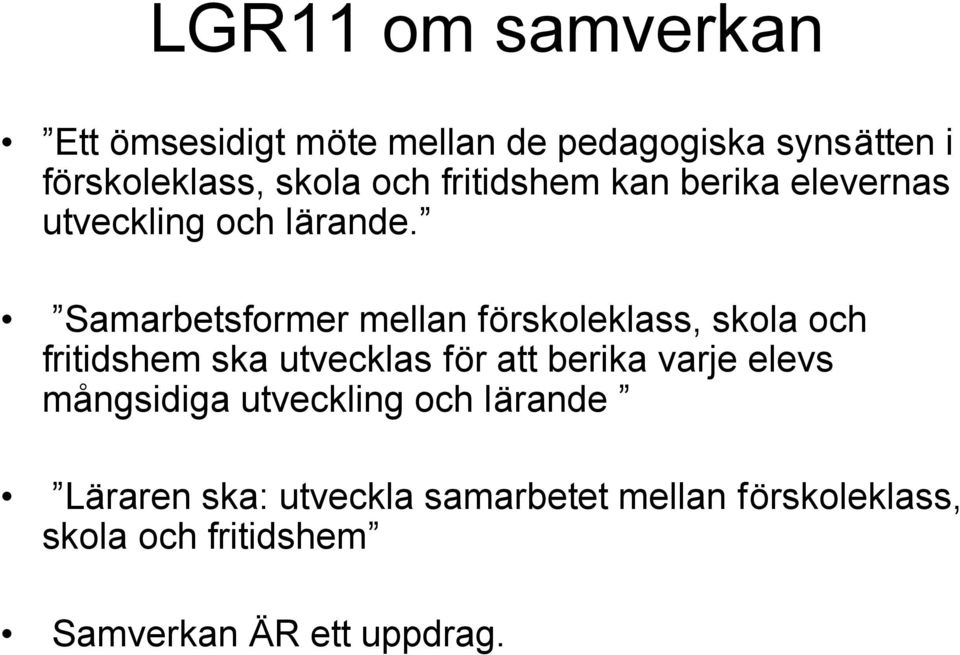 Samarbetsformer mellan förskoleklass, skola och fritidshem ska utvecklas för att berika varje