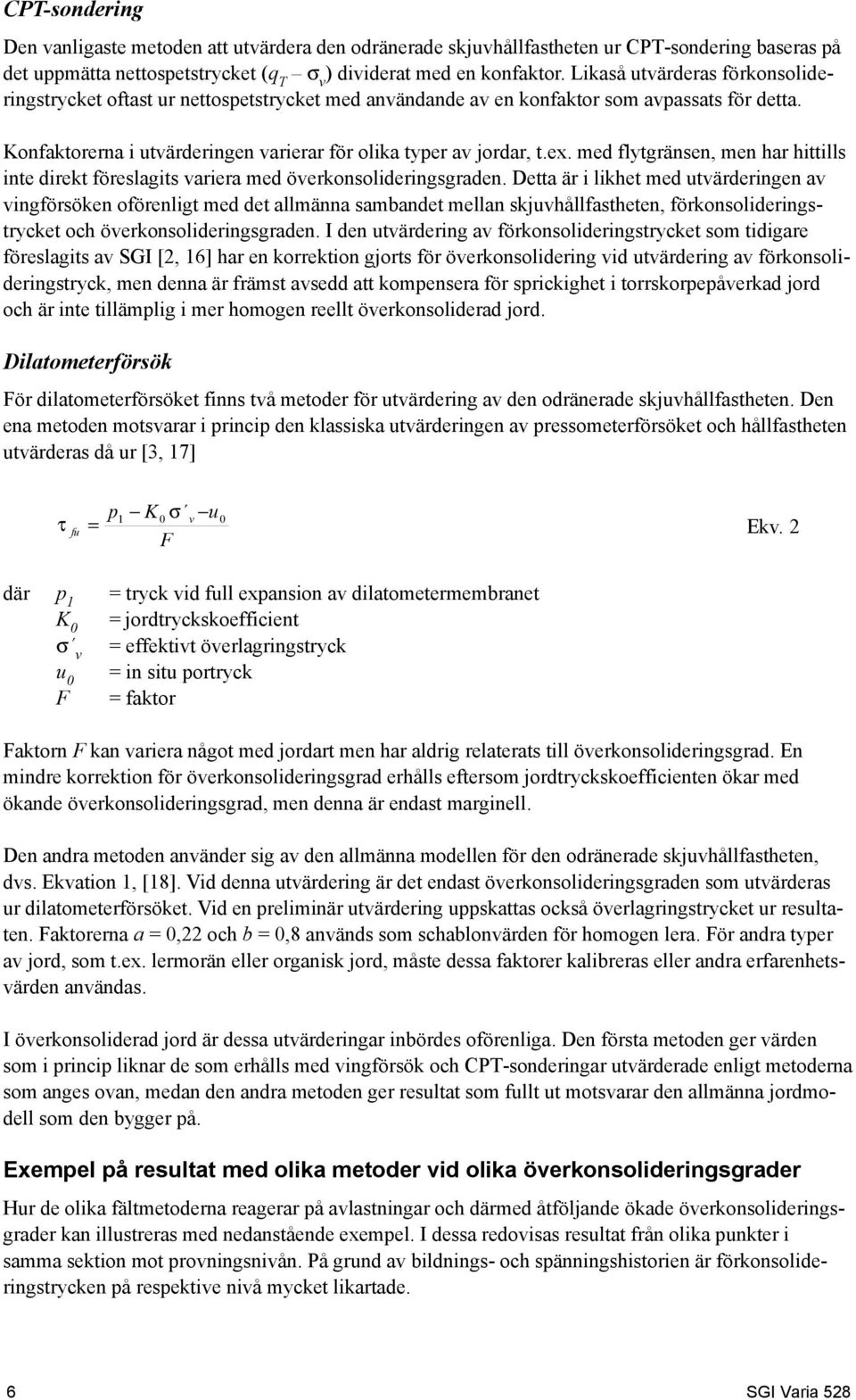 med flytgränsen, men har hittills inte direkt föreslagits variera med överkonsolideringsgraden.