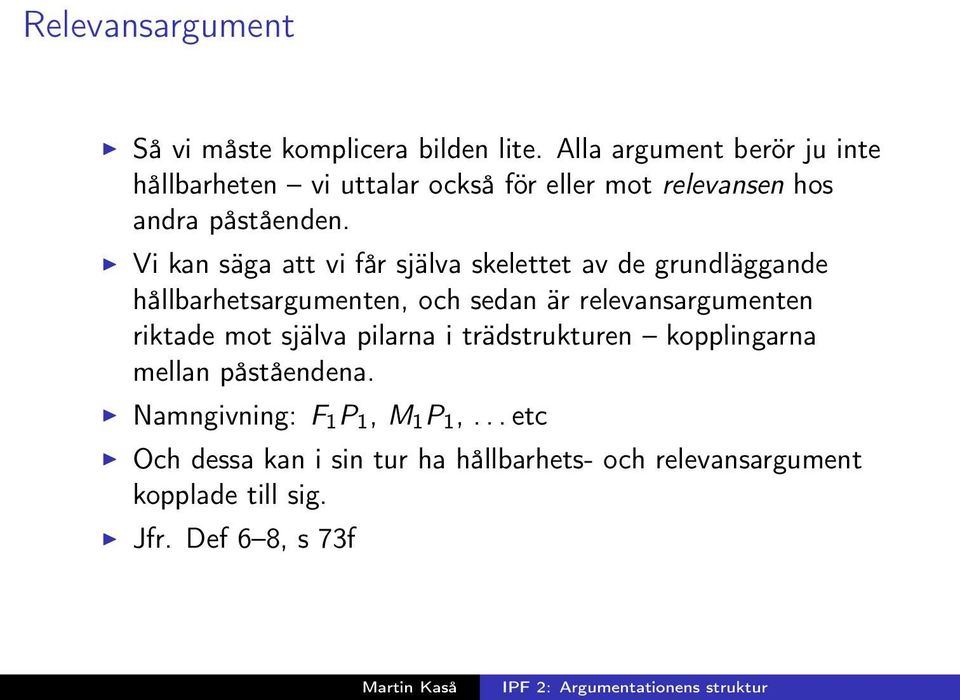 Vi kan säga att vi får själva skelettet av de grundläggande hållbarhetsargumenten, och sedan är relevansargumenten