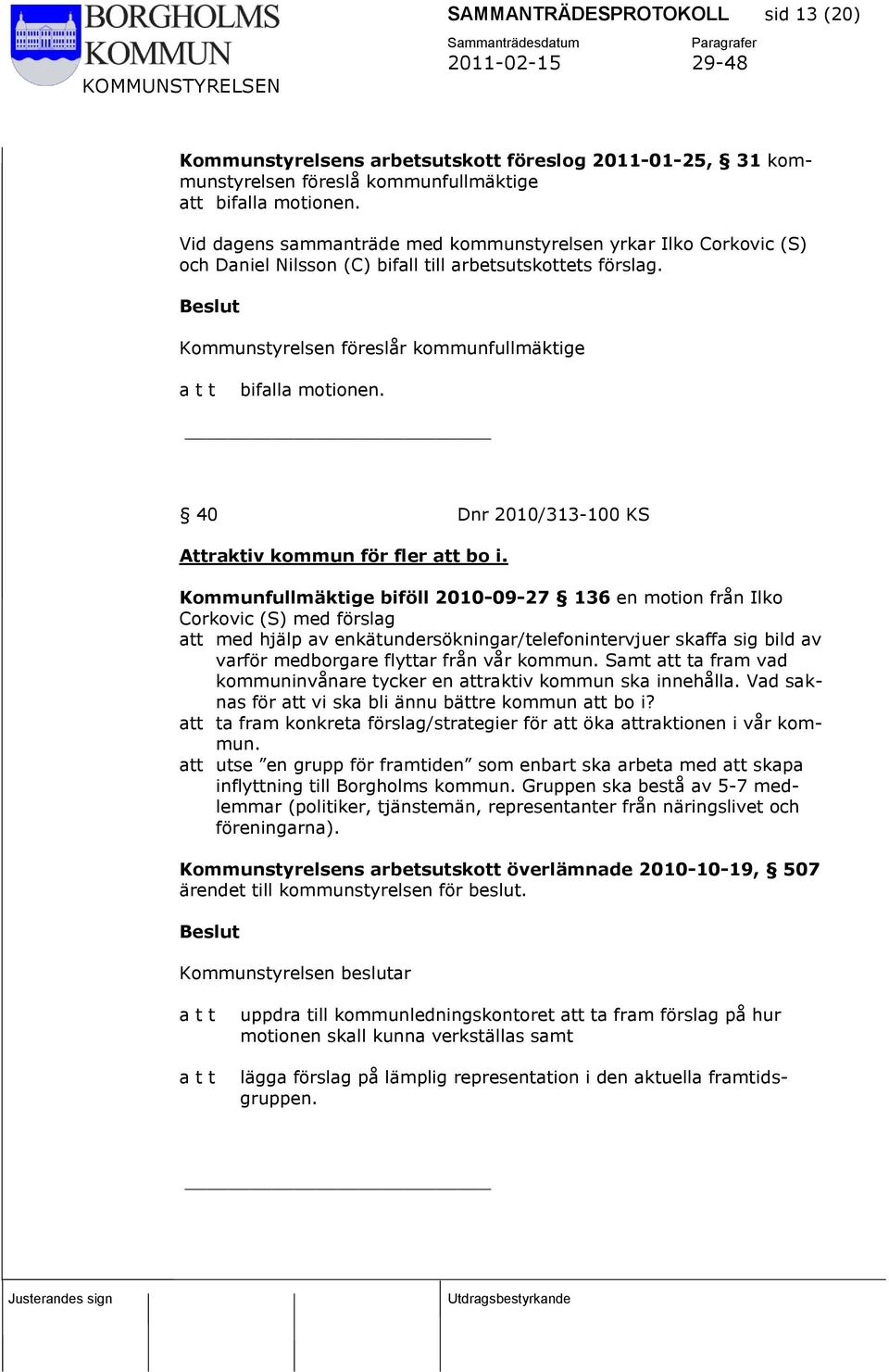 40 Dnr 2010/313-100 KS Attraktiv kommun för fler att bo i.