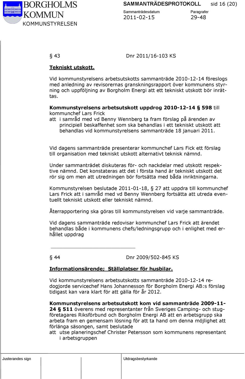 utskott bör inrättas.