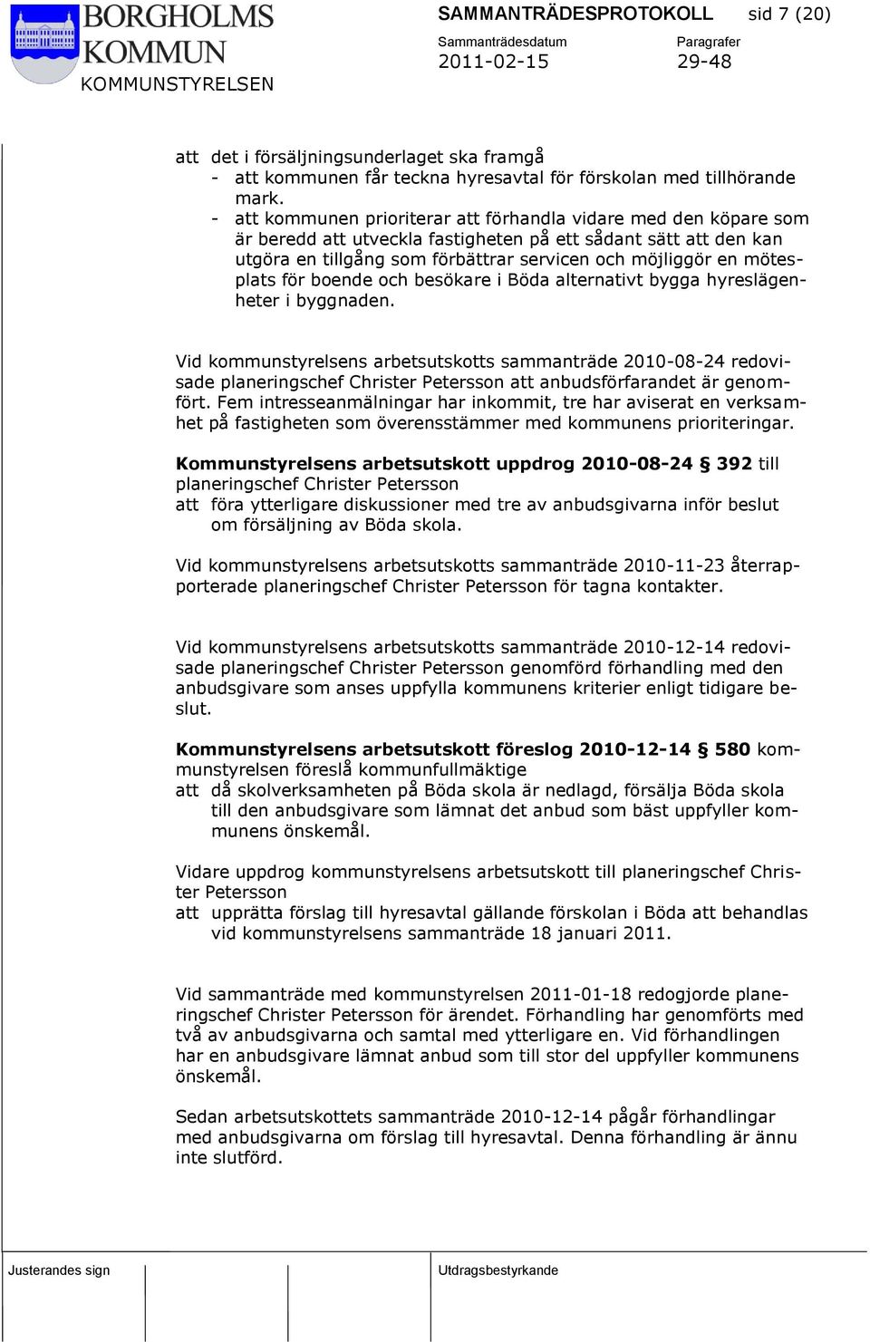 mötesplats för boende och besökare i Böda alternativt bygga hyreslägenheter i byggnaden.