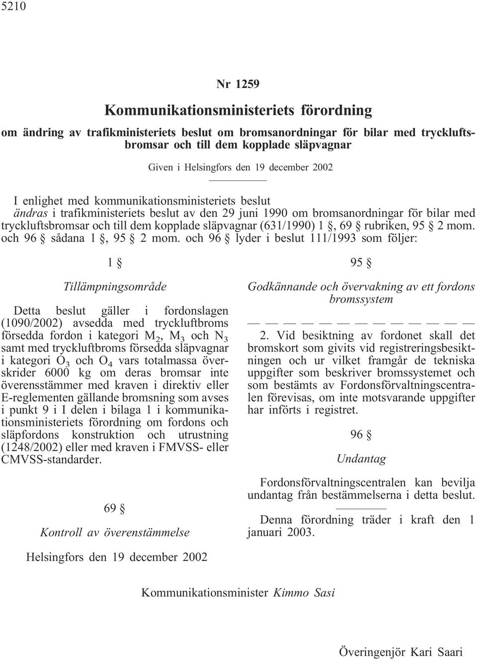 släpvagnar (631/1990) 1, 69 rubriken, 95 2 mom. och 96 sådana 1, 95 2 mom.