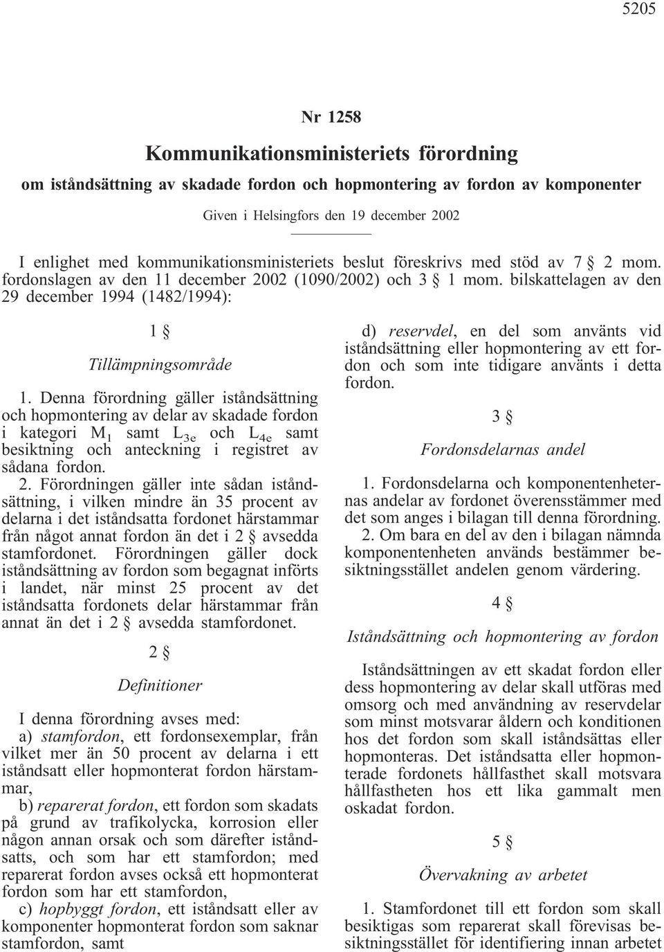 bilskattelagen av den 29 december 1994 (1482/1994): 1 Tillämpningsområde 1.