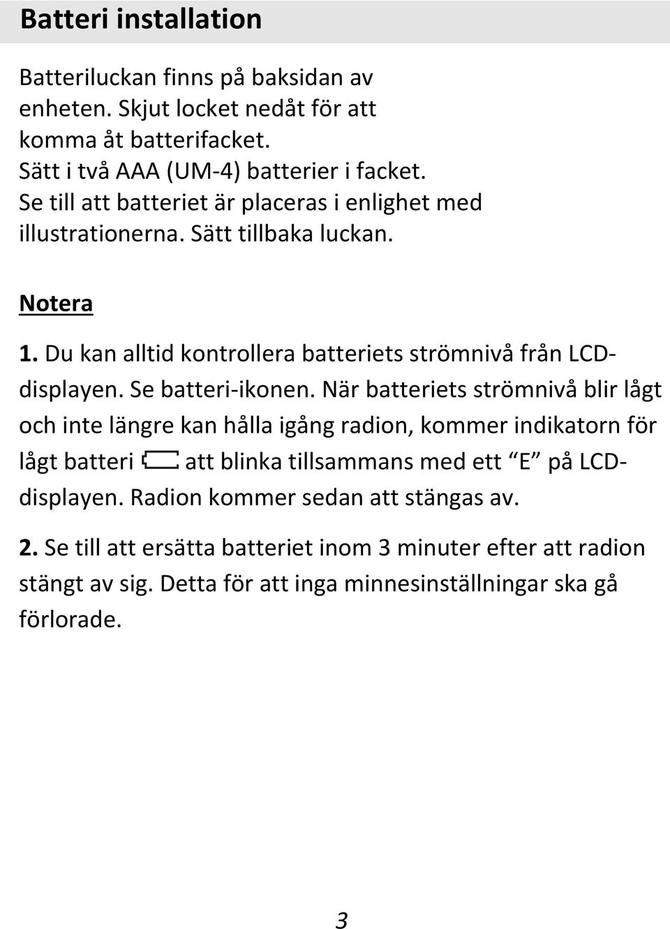 Se batteri-ikonen.