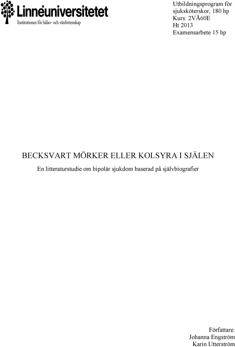 I SJÄLEN En litteraturstudie om bipolär sjukdom baserad på