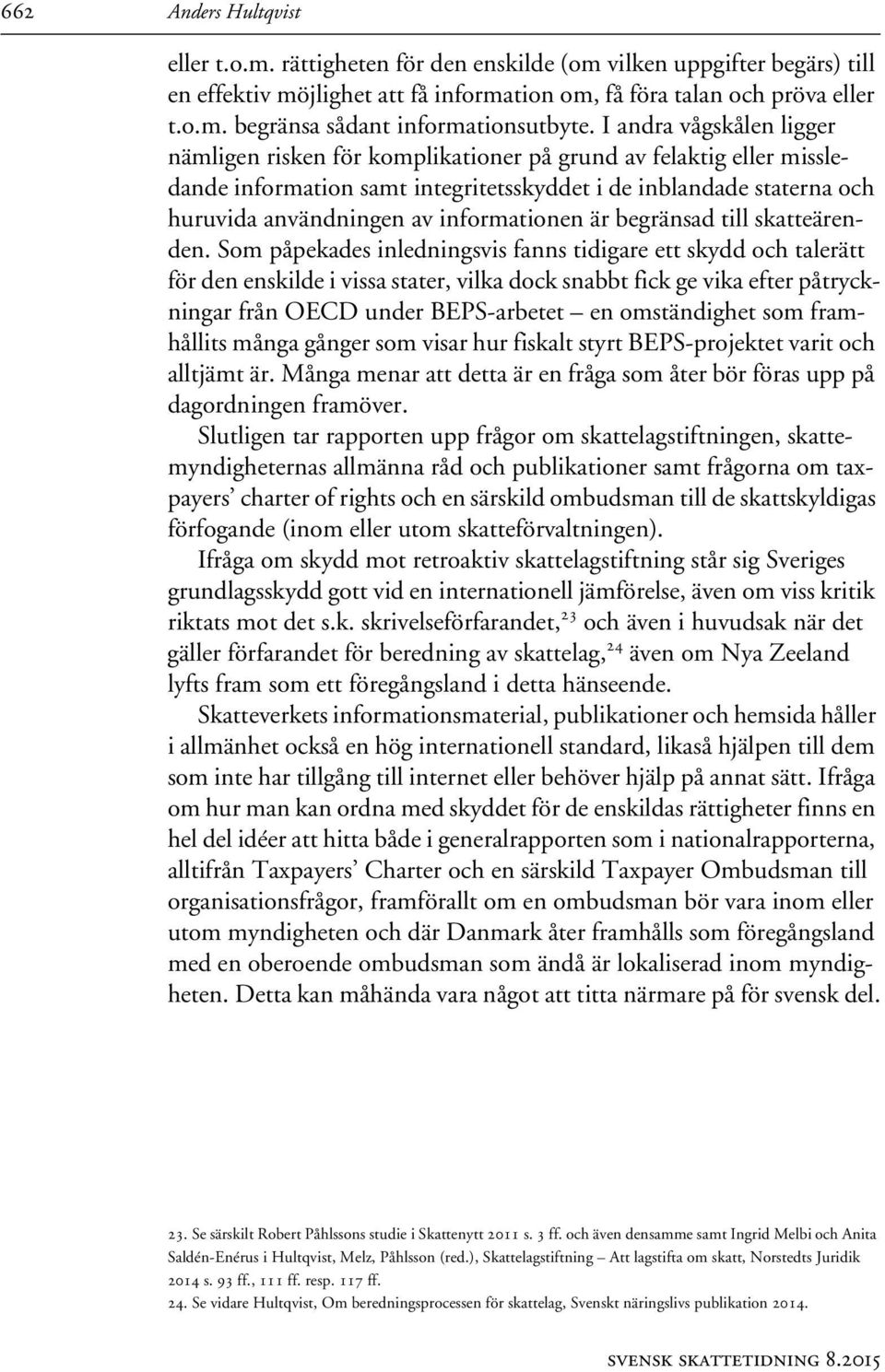 informationen är begränsad till skatteärenden.
