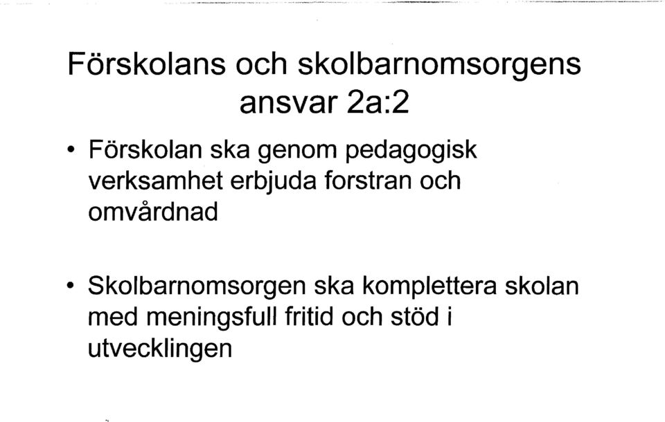 forstran och omvårdnad Skolbarnomsorgen ska