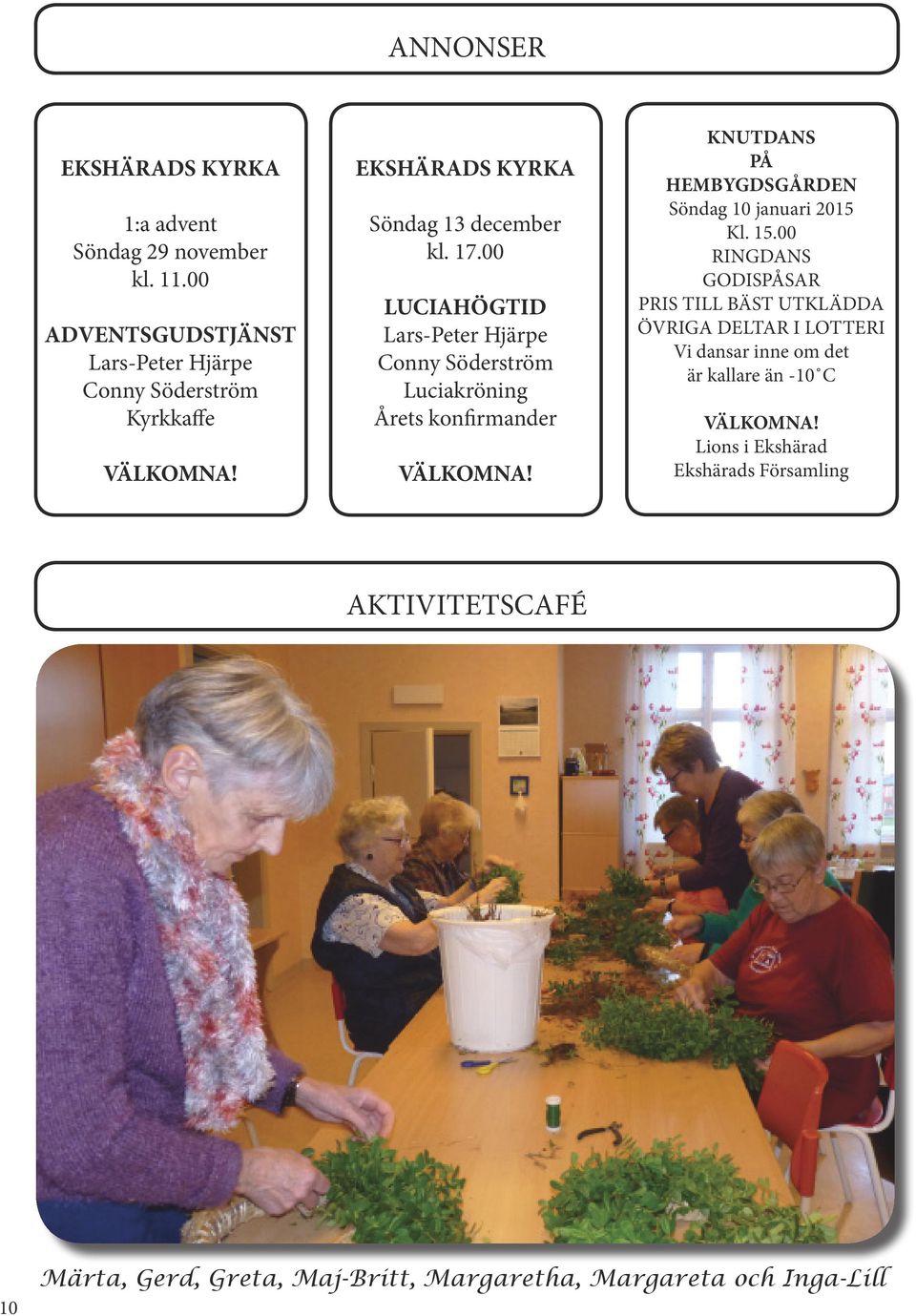 KNUTDANS PÅ HEMBYGDSGÅRDEN Söndag 10 januari 2015 Kl. 15.