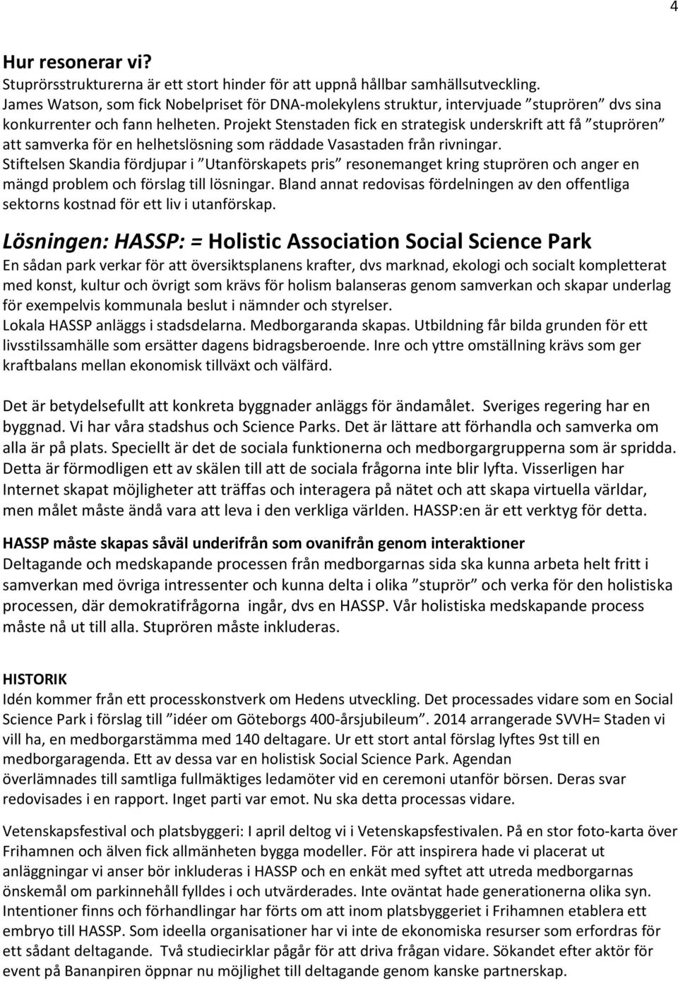 Projekt Stenstaden fick en strategisk underskrift att få stuprören att samverka för en helhetslösning som räddade Vasastaden från rivningar.