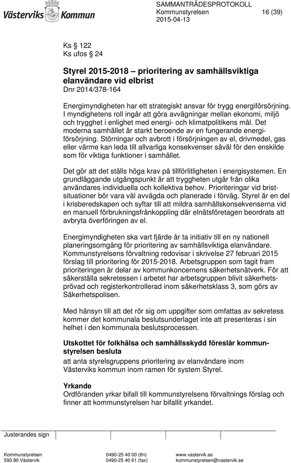 Det moderna samhället är starkt beroende av en fungerande energiförsörjning.