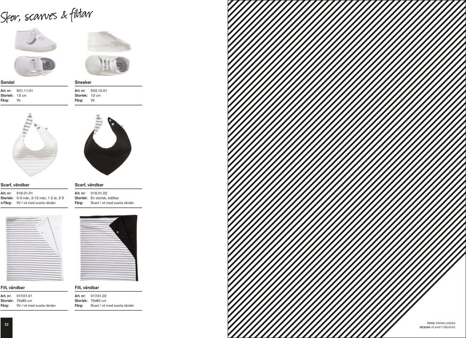 nr: 016.01.02 Storlek: En storlek, ställbar / vit med svarta ränder Filt, vändbar Art. nr: 017.01.01 Storlek: 70x80 cm / vit med svarta ränder Filt, vändbar Art.