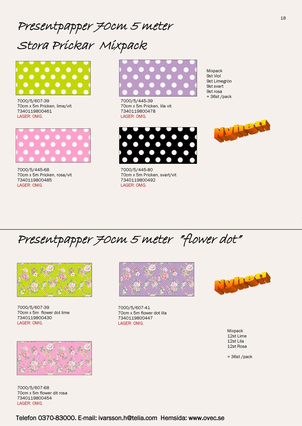 7000/5/445-80 70cm x 5m Pricken, svart/vit 7340119800492 Presentpapper 70cm 5 meter flower dot 7000/5/607-39 70cm x 5m flower dot lime
