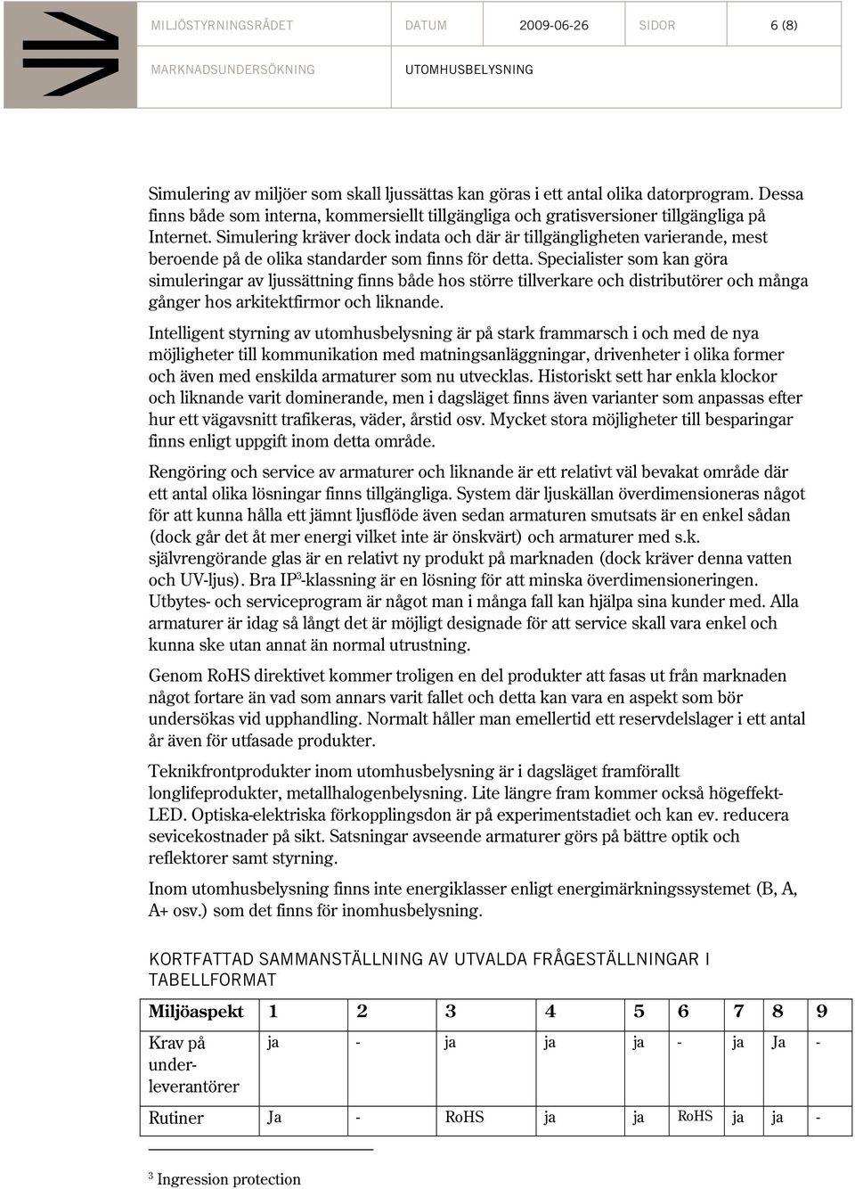 Simulering kräver dock indata och där är tillgängligheten varierande, mest beroende på de olika standarder som finns för detta.