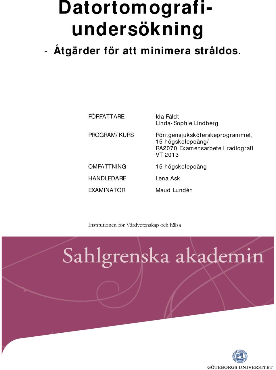 Lindberg Röntgensjuksköterskeprogrammet, 15 högskolepoäng/ RA2070 Examensarbete i