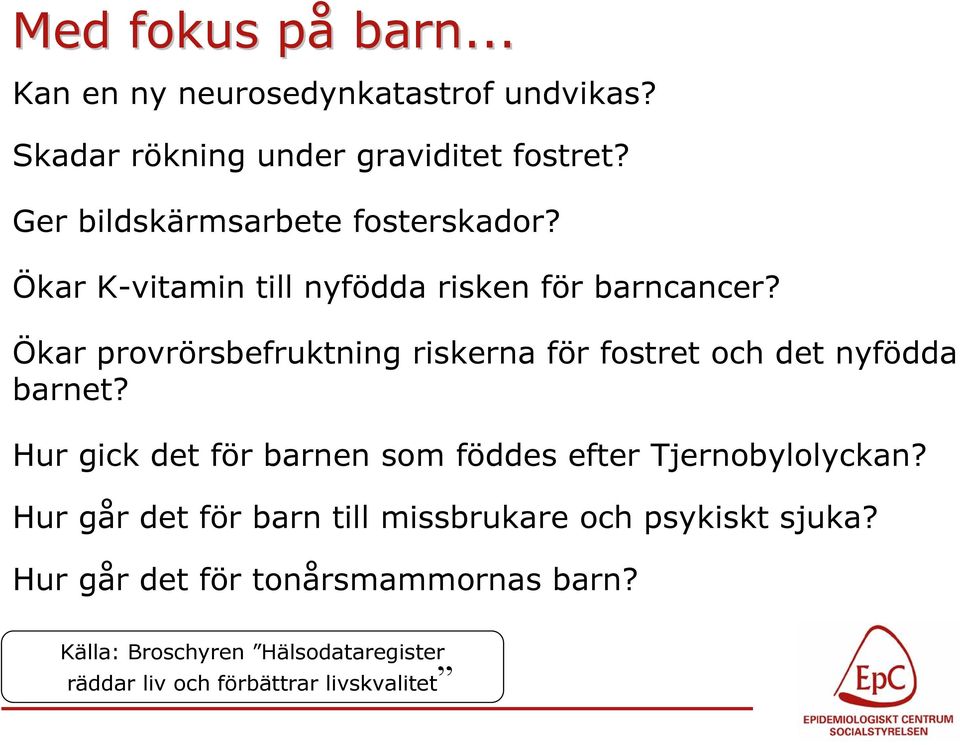 Ökar K-vitamin till nyfödda risken för barncancer Ökar provrörsbefruktning riskerna för fostret och det nyfödda barnet