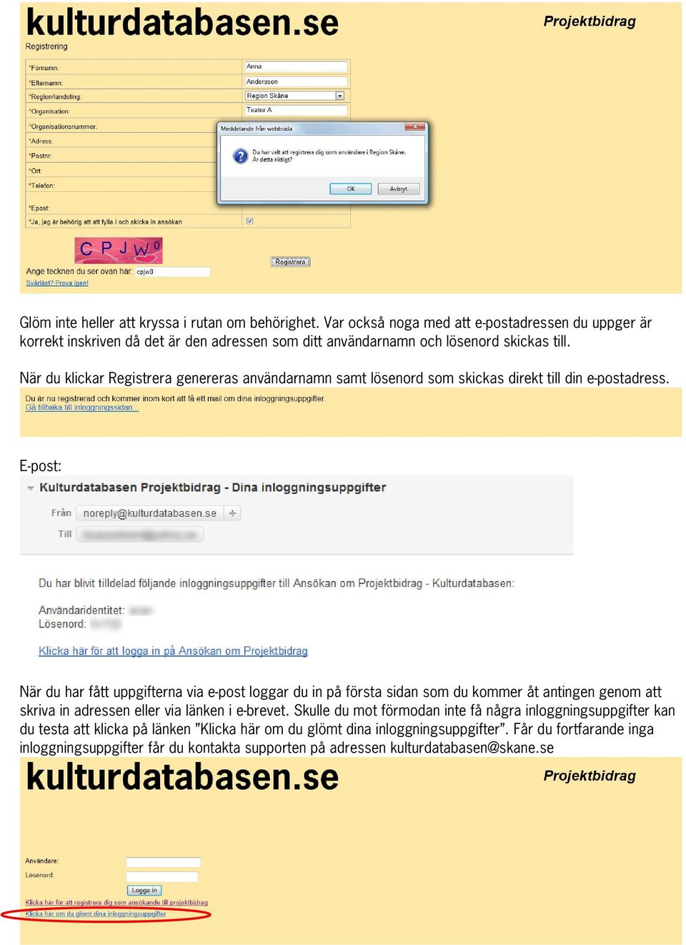 När du klickar Registrera genereras användarnamn samt lösenord som skickas direkt till din e-postadress.